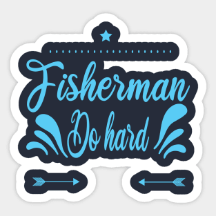 Fisherman do Hard Sticker